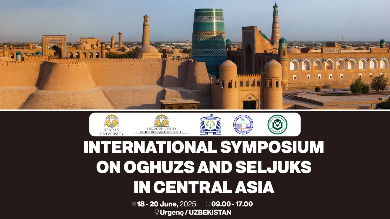 International The Oghuzs and The Seljuks In Central Asia Symposium (18-20 June 2025/Urgench-Uzbekistan)